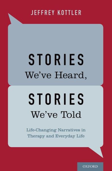 Cover for Kottler, Jeffrey (Professor, Professor, CSU-Fullerton, Huntington Beach, CA) · Stories We've Heard, Stories We've Told: Life-Changing Narratives in Therapy and Everyday Life (Hardcover Book) (2014)