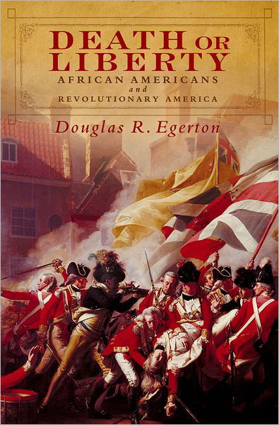 Cover for Egerton, Douglas R. (Joseph C. Georg Professor of History, Joseph C. Georg Professor of History, Le Moyne College, Syracuse) · Death or Liberty: African Americans and Revolutionary America (Paperback Book) (2011)