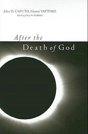Cover for Caputo, John D. (Thomas J. Watson Professor of Religion and Humanities, Syracuser University) · After the Death of God - Insurrections: Critical Studies in Religion, Politics, and Culture (Paperback Book) (2009)