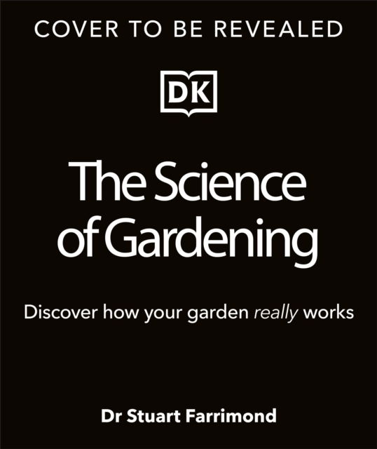 Cover for Dr. Stuart Farrimond · The Science of Gardening: Discover How Your Garden Really Grows (Inbunden Bok) (2023)