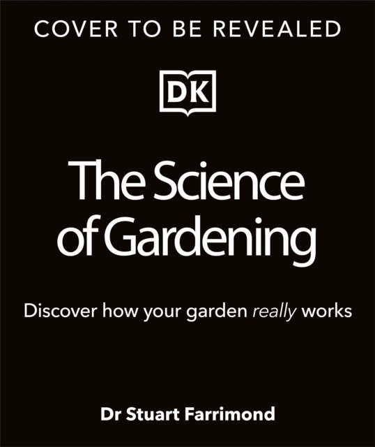 Cover for Dr. Stuart Farrimond · The Science of Gardening: Discover How Your Garden Really Grows (Gebundenes Buch) (2023)