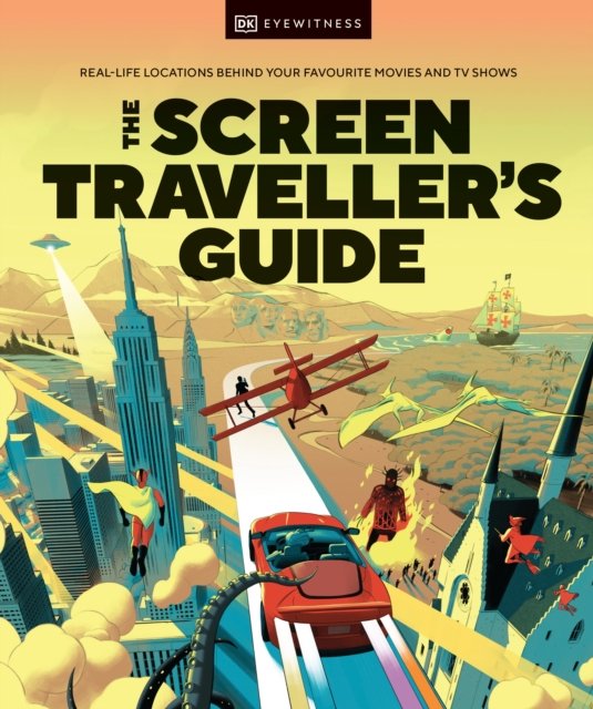 The Screen Traveller's Guide: Real-life Locations Behind Your Favourite Movies and TV Shows - Dk - Bücher - Dorling Kindersley Ltd - 9780241629253 - 5. Oktober 2023