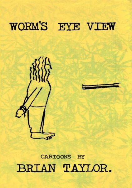 Worm's Eye View - Brian F. Taylor - Livros - Lulu Press, Inc. - 9780244110253 - 26 de agosto de 2018