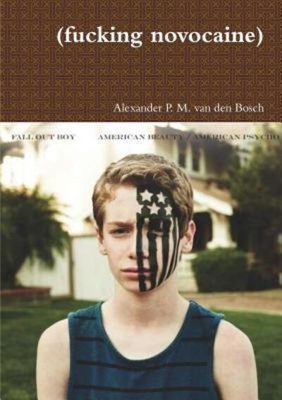 Cover for Alexander P M Van Den Bosch · (fucking novocaine) (Paperback Book) (2017)