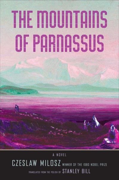 Cover for Czeslaw Milosz · The Mountains of Parnassus - The Margellos World Republic of Letters (Inbunden Bok) (2017)