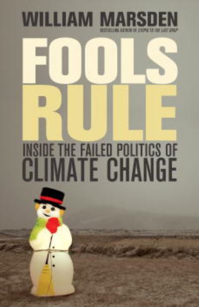 Cover for William Marsden · Fools Rule: Inside the Failed Politics of Climate Change (Paperback Book) (2012)