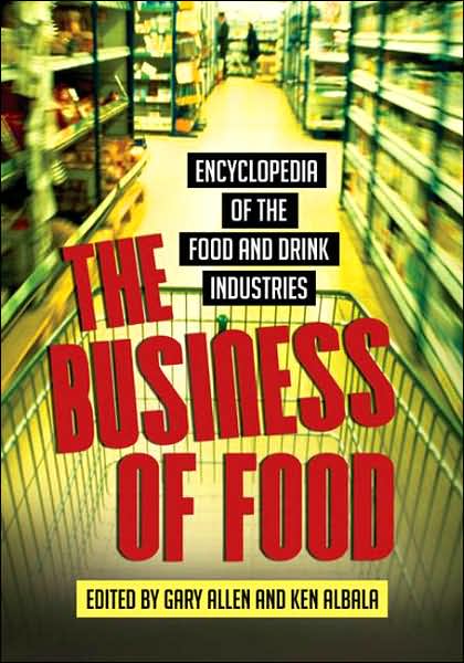 Cover for Gary Allen · The Business of Food: Encyclopedia of the Food and Drink Industries (Hardcover Book) (2007)