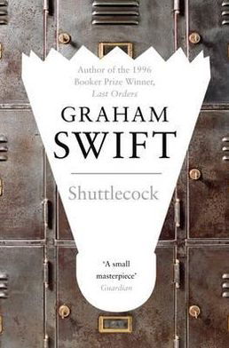 Cover for Graham Swift · Shuttlecock (N/A) (2010)