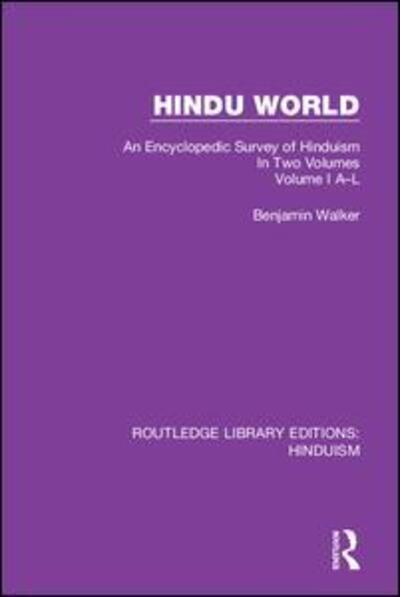 Cover for Benjamin Walker · Hindu World: An Encyclopedic Survey of Hinduism. In Two Volumes. Volume I A-L - Routledge Library Editions: Hinduism (Hardcover bog) (2019)