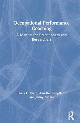 Cover for Fiona Graham · Occupational Performance Coaching: A Manual for Practitioners and Researchers (Hardcover Book) (2020)