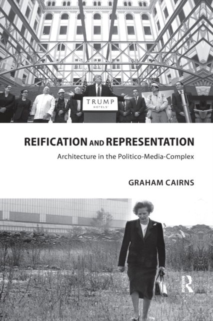 Cover for Graham Cairns · Reification and Representation: Architecture in the Politico-Media-Complex (Paperback Book) (2020)