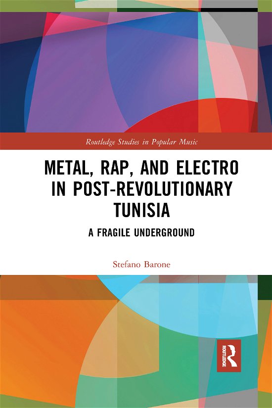 Cover for Stefano Barone · Metal, Rap, and Electro in Post-Revolutionary Tunisia: A Fragile Underground - Routledge Studies in Popular Music (Paperback Book) (2020)