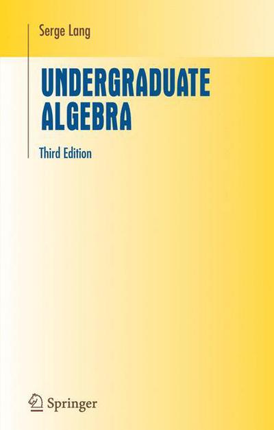 Undergraduate Algebra - Undergraduate Texts in Mathematics - Serge Lang - Books - Springer-Verlag New York Inc. - 9780387220253 - March 21, 2005