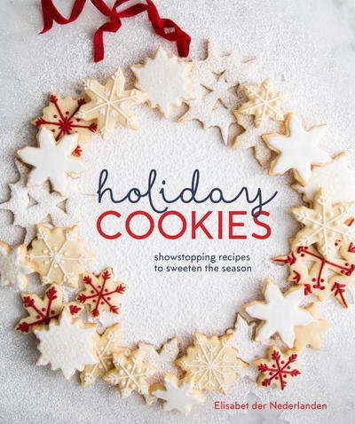 Holiday Cookies: Showstopping Recipes to Sweeten the Season [A Baking Book] - Elisabet Der Nederlanden - Kirjat - Ten Speed Press - 9780399580253 - tiistai 5. syyskuuta 2017