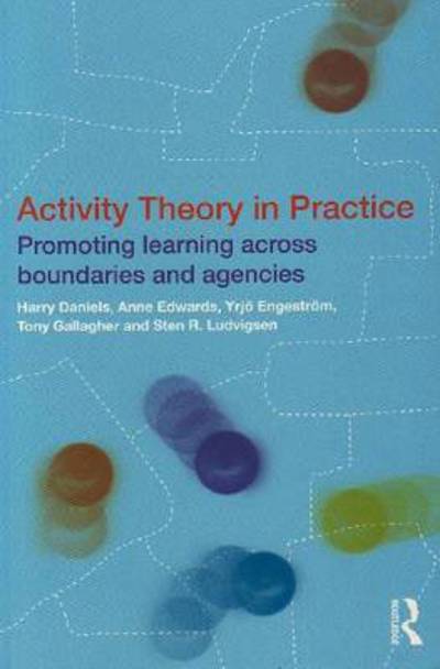 Cover for Harry Daniels · Activity Theory in Practice: Promoting Learning Across Boundaries and Agencies (Paperback Book) (2009)