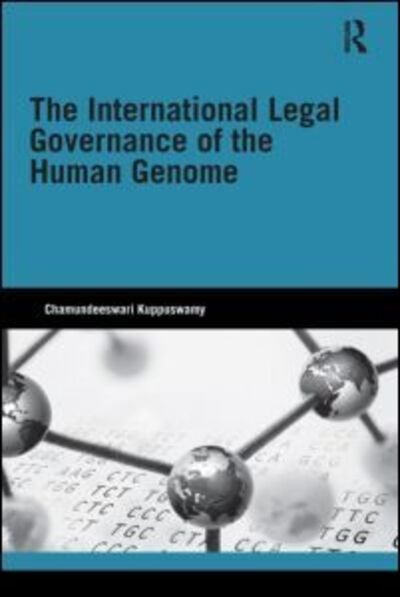 Cover for Kuppuswamy, Chamundeeswari (University of Sheffield, Sheffield, England, UK University of Sheffield, Sheffield, England, UK) · The International Legal Governance of the Human Genome - Genetics and Society (Paperback Bog) (2012)