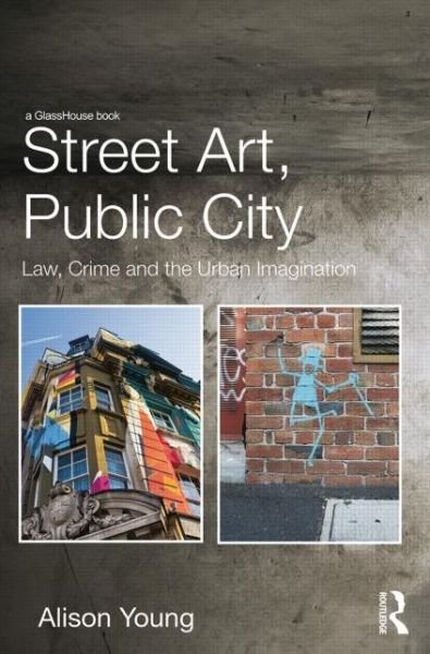 Cover for Alison Young · Street Art, Public City: Law, Crime and the Urban Imagination (Pocketbok) (2014)