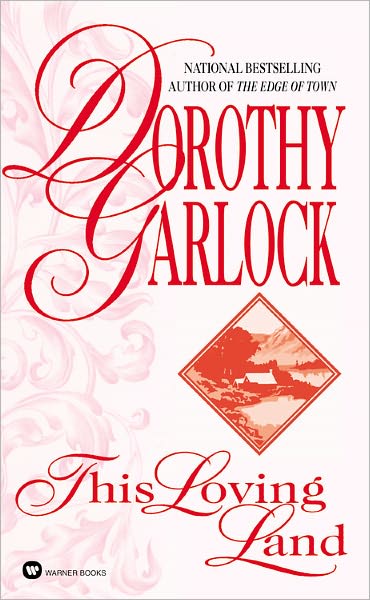 Cover for Dorothy Garlock · This Loving Land (Paperback Book) (2002)