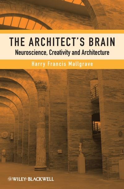 Cover for Mallgrave, Harry Francis (Illinois Institute of Technology, USA) · The Architect's Brain: Neuroscience, Creativity, and Architecture (Pocketbok) (2011)