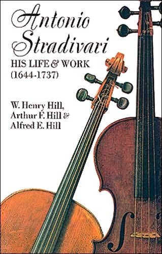 Cover for Alfred E. Hill · Antonio Stradivari: His Life and Work (1644-1737) (Paperback Book) [2nd edition] (1963)