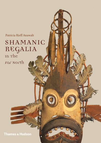 Cover for Patricia Rieff Anawalt · Shamanic Regalia in the Far North (Gebundenes Buch) (2014)
