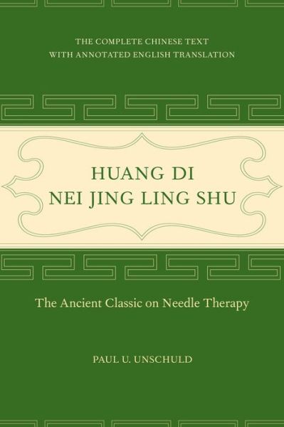 Cover for Paul U. Unschuld · Huang Di Nei Jing Ling Shu: The Ancient Classic on Needle Therapy (Hardcover Book) [2 Revised edition] (2016)