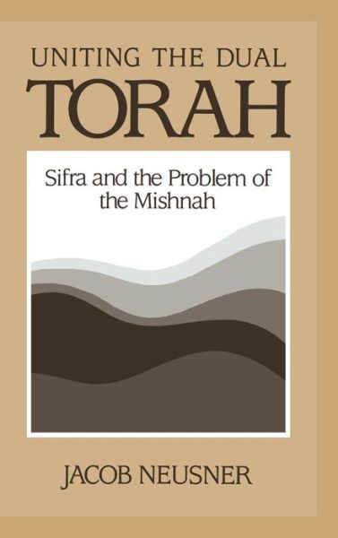 Cover for Jacob Neusner · Uniting the Dual Torah: Sifra and the Problem of the Mishnah (Hardcover Book) (1990)