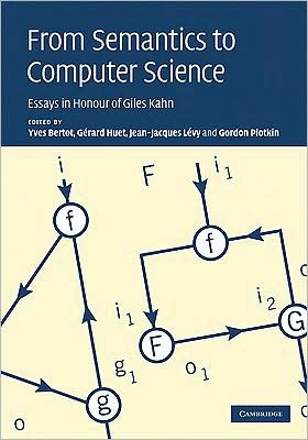 Cover for Yves Bertot · From Semantics to Computer Science: Essays in Honour of Gilles Kahn (Hardcover Book) (2009)