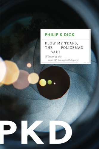 Cover for Dick Philip K. Dick · Flow My Tears, the Policeman Said (Paperback Book) [Reissue edition] (2012)