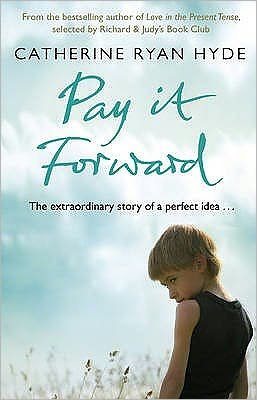 Pay it Forward: a life-affirming, compelling and deeply moving novel from bestselling author Catherine Ryan Hyde - Catherine Ryan Hyde - Książki - Transworld Publishers Ltd - 9780552774253 - 8 października 2007