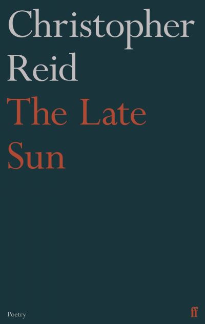 The Late Sun - Christopher Reid - Livros - Faber & Faber - 9780571360253 - 4 de novembro de 2021