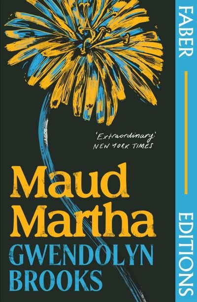 Cover for Gwendolyn Brooks · Maud Martha (Faber Editions): 'I loved it and want everyone to read this lost literary treasure.' Bernardine Evaristo - Faber Editions (Paperback Bog) [Main edition] (2022)