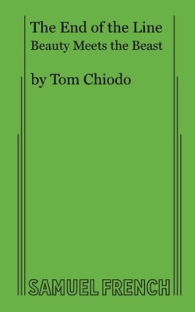 Cover for Tom Chiodo · The End of the Line, Or, Beauty Meets the Beast (Paperback Book) (2021)