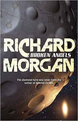 Cover for Richard Morgan · Broken Angels: Netflix Altered Carbon book 2 - Takeshi Kovacs (Paperback Book) (2008)