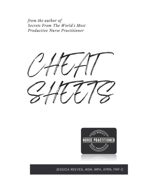 Cheat Sheets - A Clinical Documentation Workbook - MSN MPH Jessica Reeves - Bøger - Jessica Reeves - 9780578332253 - 19. november 2021