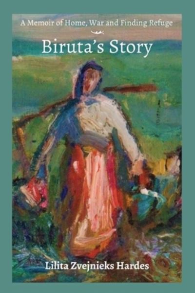 Cover for Lilita Z Hardes · A Memoir of Home, War, and Finding Refuge - Biruta's Story (Paperback Book) (2020)