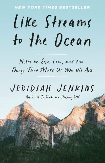 Cover for Jedidiah Jenkins · Like Streams to the Ocean: Notes on Ego, Love, and the Things That Make Us Who We Are: Essaysc (Paperback Book) (2022)