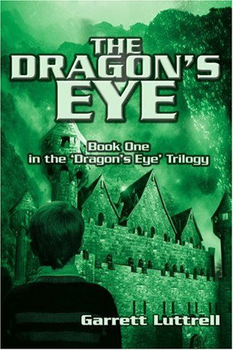 Cover for Garrett Luttrell · The Dragon's Eye: Book One in the ?dragon?s Eye? Trilogy (Paperback Book) (2004)