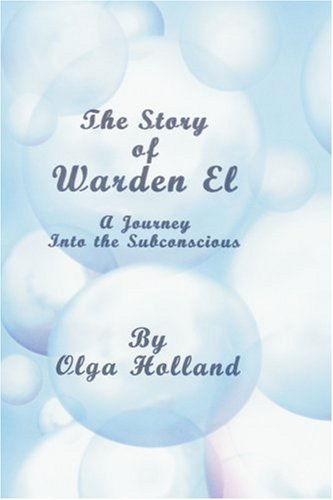 Cover for Olga Holland · The Story of Warden El: a Journey into the Subconscious (Paperback Book) (2005)