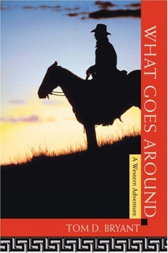 Cover for Tom Bryant · What Goes Around: a Western Adventure (Hardcover bog) (2007)