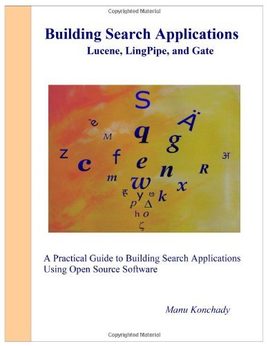 Cover for Manu Konchady · Building Search Applications: Lucene, Lingpipe, and Gate (Paperback Book) [First edition] (2008)