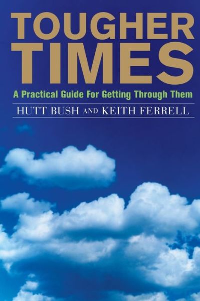 Cover for Keith Ferrell · Tougher Times : A Practical Guide For Getting Through Them (Pocketbok) (2009)