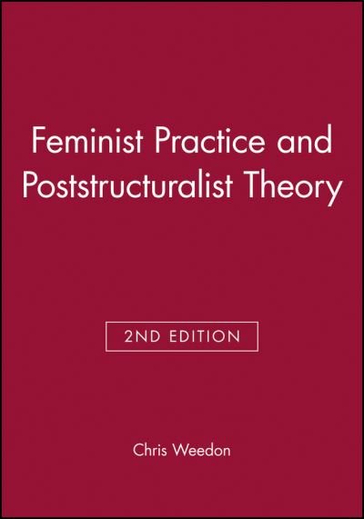 Cover for Weedon, Chris (University of Wales, Cardiff) · Feminist Practice and Poststructuralist Theory (Paperback Book) (1996)