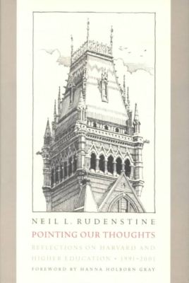 Cover for Neil L. Rudenstine · Pointing Our Thoughts: Reflections on Harvard and Higher Education, 1991-2001, with a Foreword by Hanna Holborn Gray (Hardcover Book) (2001)