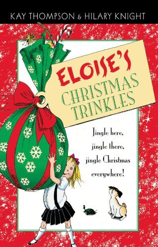 Cover for Kay Thompson · Eloise's Christmas Trinkles - Eloise (Hardcover Book) [First edition] (2007)