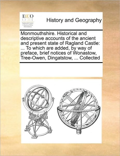 Cover for See Notes Multiple Contributors · Monmouthshire. Historical and Descriptive Accounts of the Ancient and Present State of Ragland Castle: ... to Which Are Added, by Way of Preface, ... Tree-owen, Dingatstow, ... Collected (Taschenbuch) (2010)