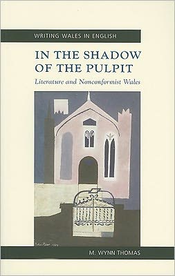 Cover for M. Wynn Thomas · In the Shadow of the Pulpit: Literature and Nonconformist Wales - Writing Wales in English (Paperback Book) (2009)