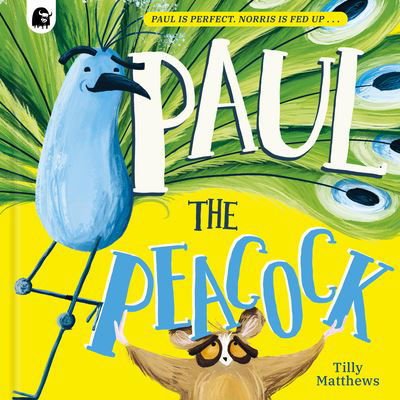 Paul the Peacock - Tilly Matthews - Kirjat - Quarto Publishing Group UK - 9780711292253 - tiistai 6. elokuuta 2024