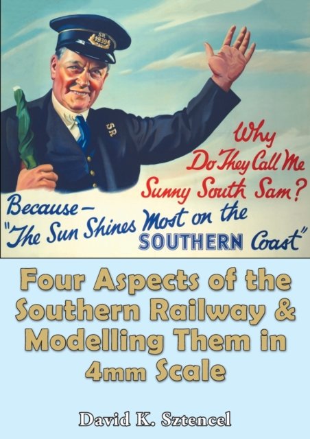 Four Aspects of the Southern Railway, and Modelling Them in 4mm Scale - David Sztencel - Books - Andrews UK Limited - 9780722351253 - January 31, 2022