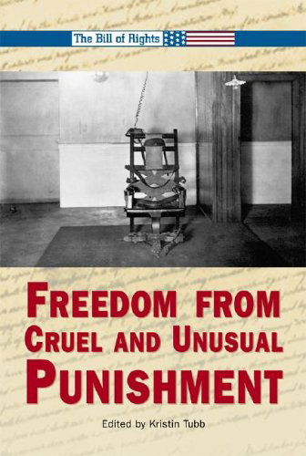 Cover for Kristin O'donnell Tubb · Freedom from Cruel and Unusual Punishment (Bill of Rights) (Hardcover Book) [Annotated edition] (2005)